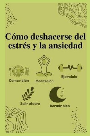 Cover of Como deshacerse del estres y la ansiedad