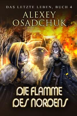 Book cover for Die Flamme des Nordens (Das letzte Leben Buch 4)