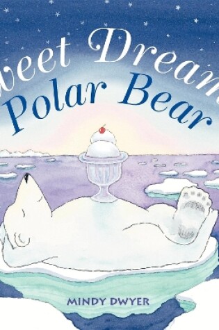 Cover of Sweet Dreams, Polar Bear