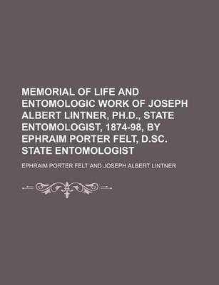 Book cover for Memorial of Life and Entomologic Work of Joseph Albert Lintner, PH.D., State Entomologist, 1874-98, by Ephraim Porter Felt, D.SC. State Entomologist