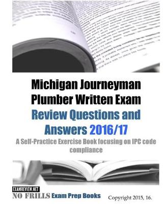 Book cover for Michigan Journeyman Plumber Written Exam Review Questions and Answers 2016/17