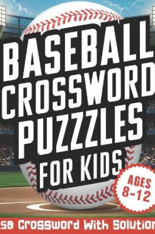 Cover of Baseball Crossword Puzzles for Kids Ages 8-12