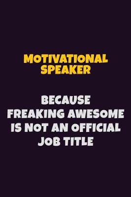 Book cover for Motivational Speaker, Because Freaking Awesome Is Not An Official Job Title