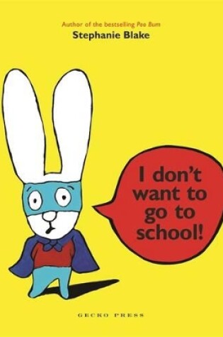 Cover of I Don't Want to Go to School