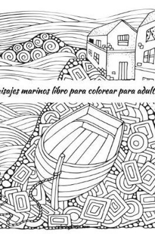 Cover of Paisajes marinos libro para colorear para adultos