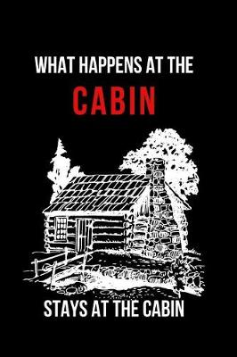 Book cover for What Happens at the Cabin Stays at the Cabin
