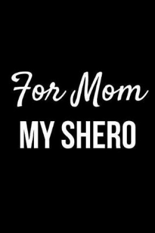 Cover of For Mom My Shero