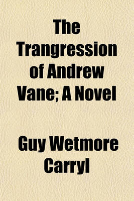 Book cover for The Trangression of Andrew Vane; A Novel