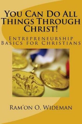 Cover of You Can Do All Things Through Christ!