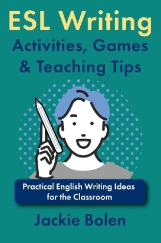 Cover of ESL Writing Activities, Games & Teaching Tips