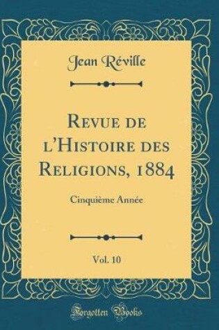 Cover of Revue de l'Histoire Des Religions, 1884, Vol. 10