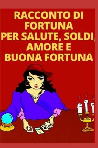 Cover of Racconto Di Fortuna Per Salute, Soldi, Amore E Buona Fortuna