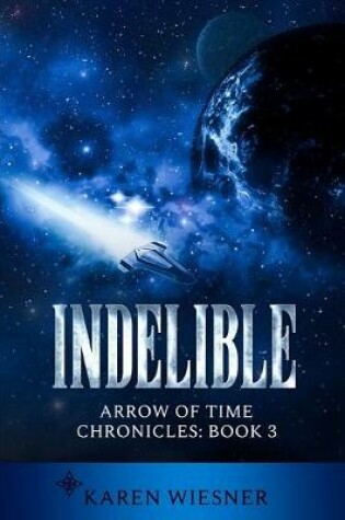 Cover of Indelible, Arrow of Time Chronicles: Book 3
