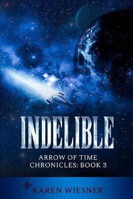 Book cover for Indelible, Arrow of Time Chronicles: Book 3