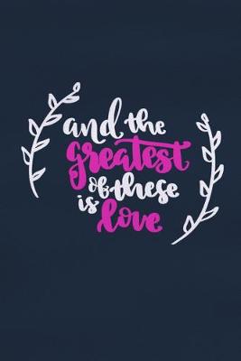 Book cover for And The Greatest Of These Is Love