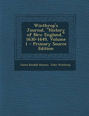 Book cover for Winthrop's Journal, "History of New England," 1630-1649, Volume 1 - Primary Source Edition