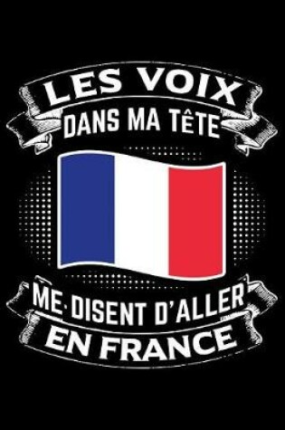 Cover of Les Voix Dans Ma Tete Me Disent D'Aller en France