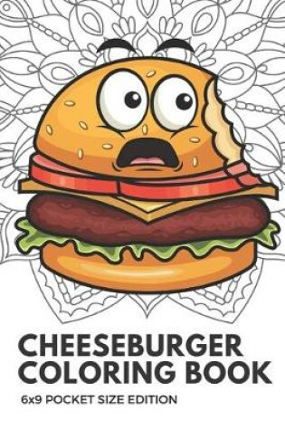 Cover of Cheeseburger Coloring Book 6x9 Pocket Size Edition