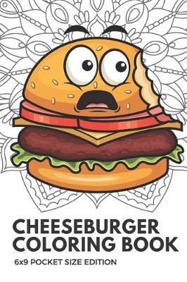 Book cover for Cheeseburger Coloring Book 6x9 Pocket Size Edition