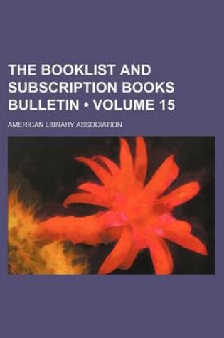 Cover of The Booklist and Subscription Books Bulletin (Volume 15 )