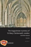 Book cover for The Augustinian nunnery of St Mary Clerkenwell, London