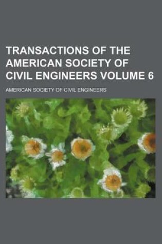 Cover of Transactions of the American Society of Civil Engineers Volume 6