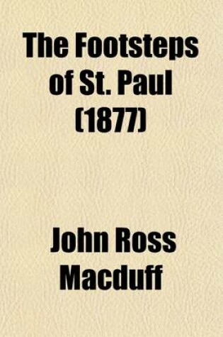 Cover of The Footsteps of St. Paul; Being the Life and Times of the Apostle