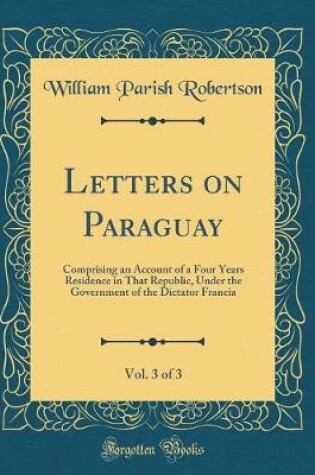 Cover of Letters on Paraguay, Vol. 3 of 3
