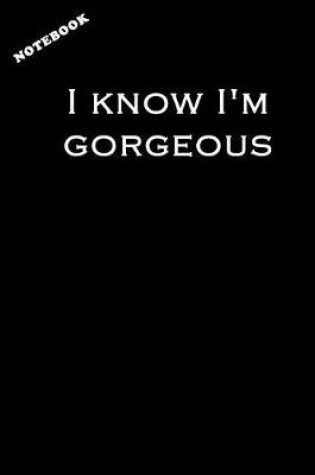 Cover of I Know I'm Gorgeous