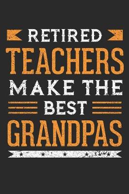 Book cover for Retired Teachers Make The Best Grandpas