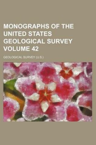 Cover of Monographs of the United States Geological Survey Volume 42