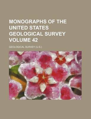 Book cover for Monographs of the United States Geological Survey Volume 42