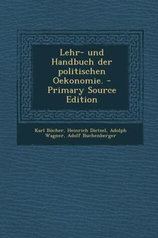 Cover of Lehr- Und Handbuch Der Politischen Oekonomie. - Primary Source Edition
