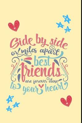 Book cover for Side by side or miles apart, best friends are forever close to your heart