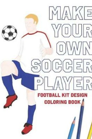 Cover of Make Your Own Soccer Player