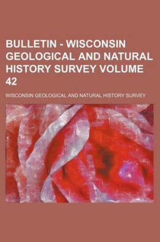 Cover of Bulletin - Wisconsin Geological and Natural History Survey Volume 42