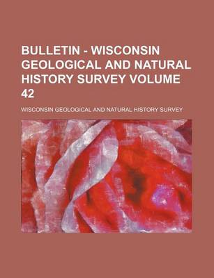 Book cover for Bulletin - Wisconsin Geological and Natural History Survey Volume 42