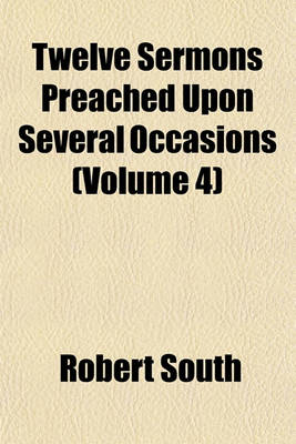 Book cover for Twelve Sermons Preached Upon Several Occasions (Volume 4)