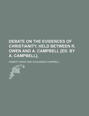 Book cover for Debate on the Evidences of Christianity, Held Between R. Owen and A. Campbell [Ed. by A. Campbell].