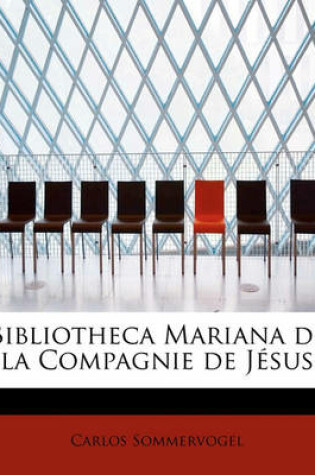 Cover of Bibliotheca Mariana de La Compagnie de J Sus