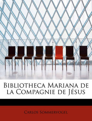 Book cover for Bibliotheca Mariana de La Compagnie de J Sus