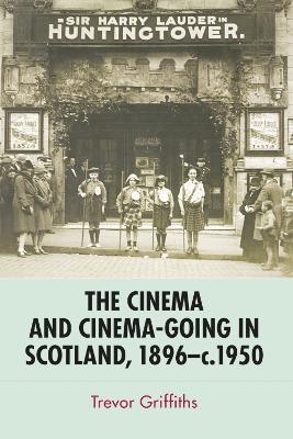 Book cover for The Cinema and Cinema-Going in Scotland, 1896-1950