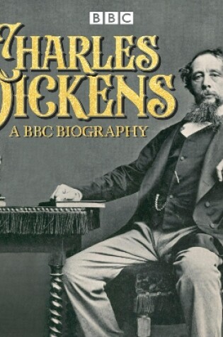 Cover of Charles Dickens: A BBC Biography