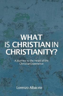 Book cover for What is Christian in Christianity?