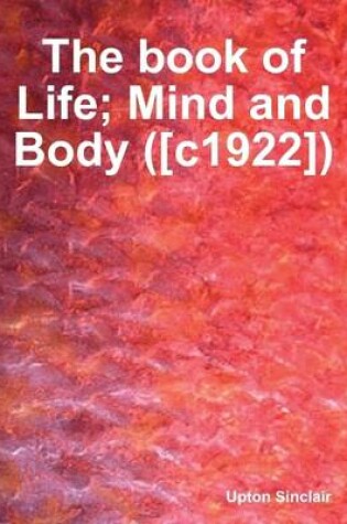 Cover of The Book of Life; Mind and Body ([C1922])