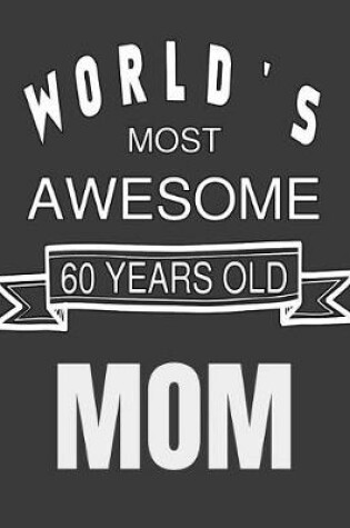 Cover of World's Most Awesome 60 Years Old Mom