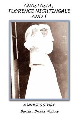 Book cover for Anastasia, Florence Nightingale, and I, a Nurse's Story