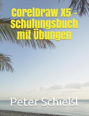 Book cover for CorelDraw X5 - Schulungsbuch mit UEbungen