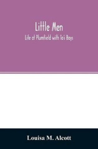 Cover of Little men; Life at Plumfield with To's Boys