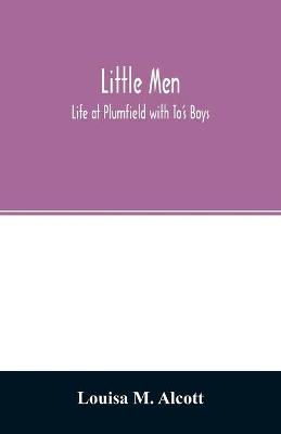 Book cover for Little men; Life at Plumfield with To's Boys